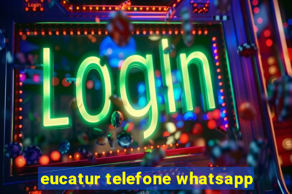 eucatur telefone whatsapp