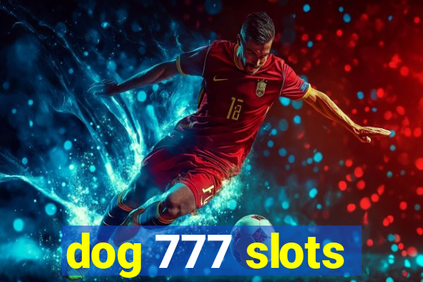 dog 777 slots