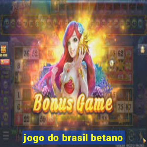 jogo do brasil betano