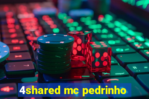 4shared mc pedrinho