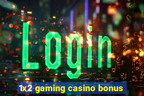 1x2 gaming casino bonus