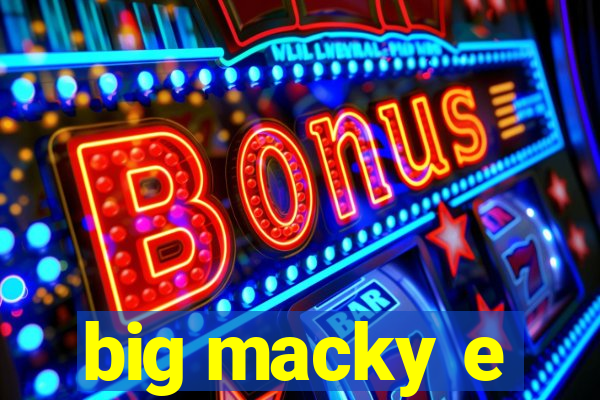 big macky e