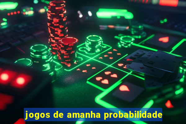 jogos de amanha probabilidade