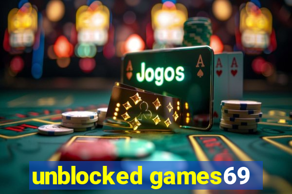 unblocked games69