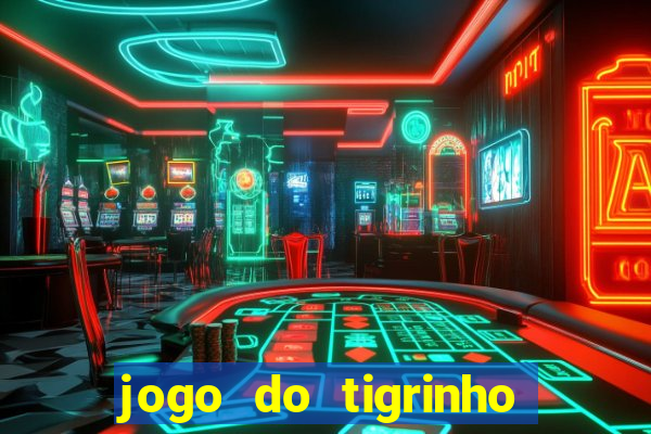 jogo do tigrinho que da b?nus grátis