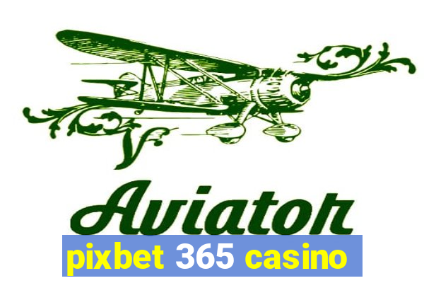 pixbet 365 casino