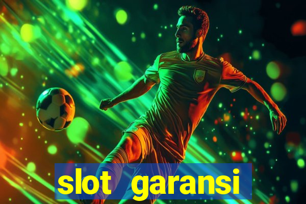 slot garansi kekalahan 100 saldo kembali