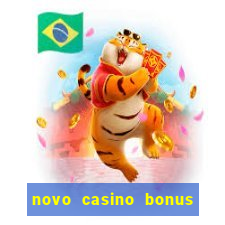 novo casino bonus sem deposito