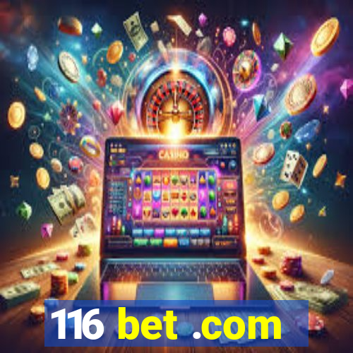 116 bet .com