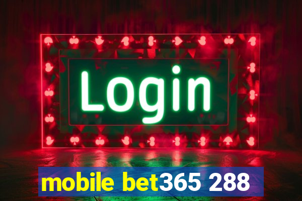 mobile bet365 288