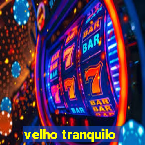 velho tranquilo