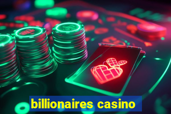 billionaires casino