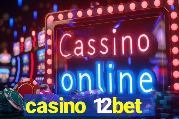 casino 12bet