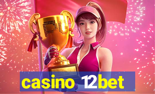 casino 12bet