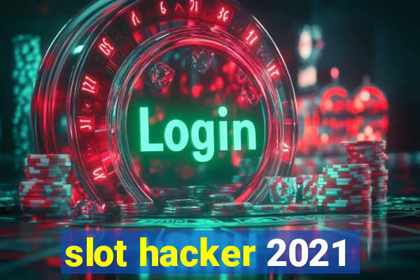 slot hacker 2021