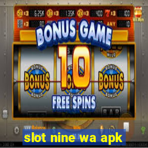 slot nine wa apk