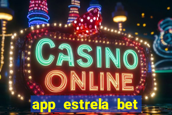 app estrela bet nao compativel