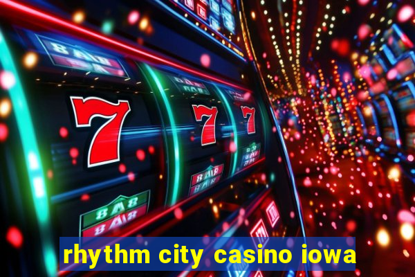 rhythm city casino iowa