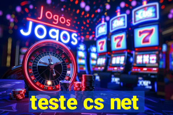 teste cs net