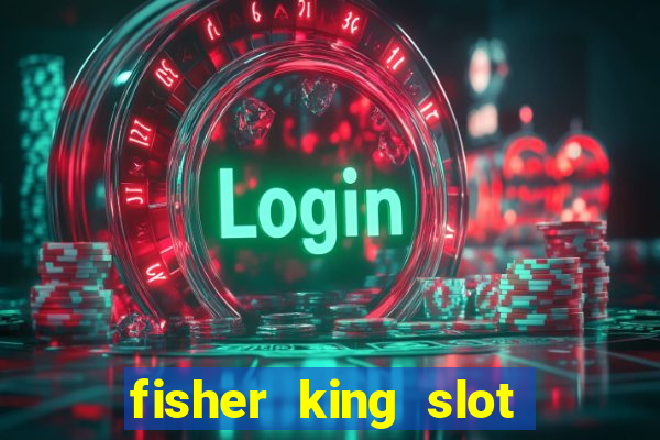 fisher king slot free play