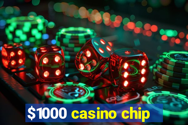 $1000 casino chip