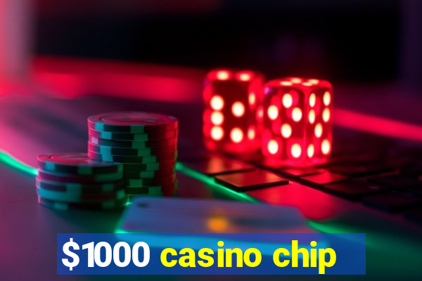 $1000 casino chip