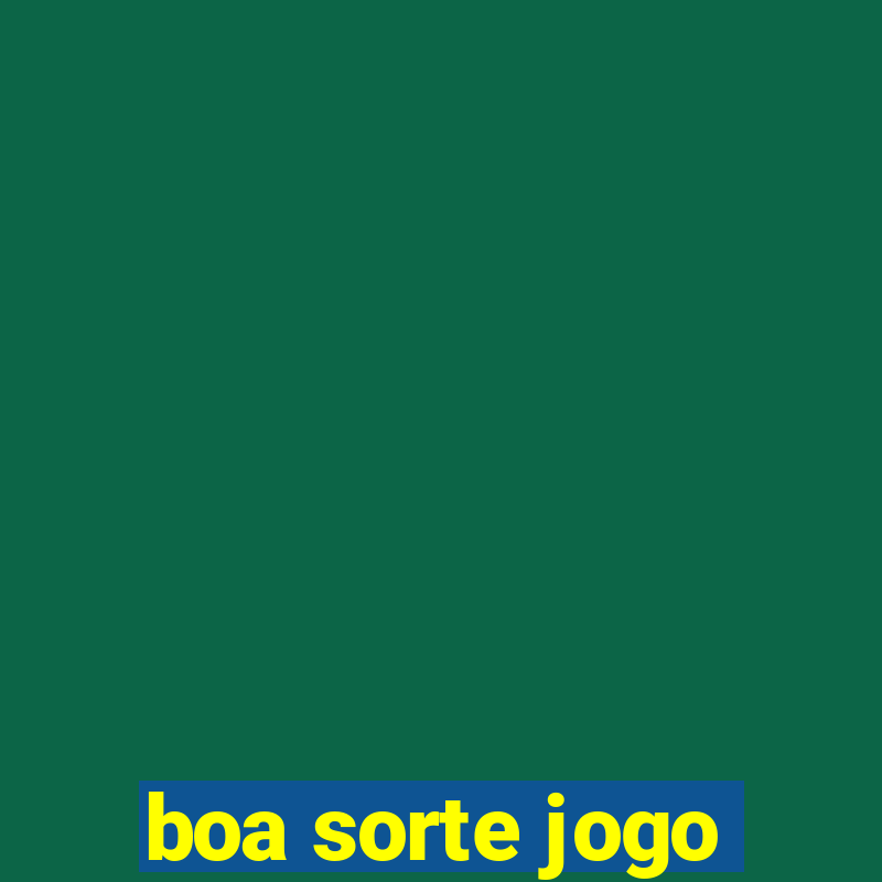 boa sorte jogo