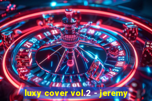 luxy cover vol.2 - jeremy