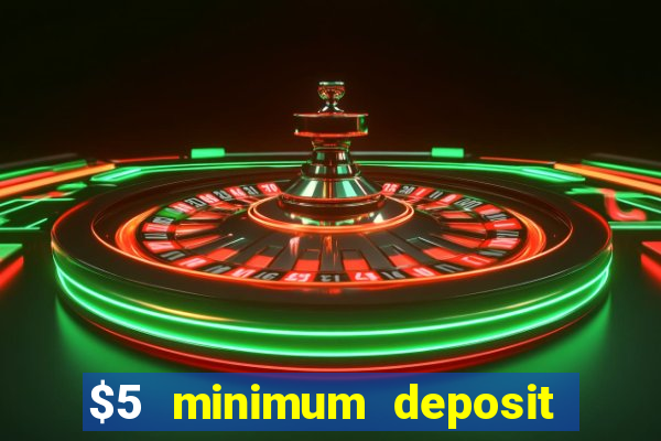 $5 minimum deposit casino canada 2022