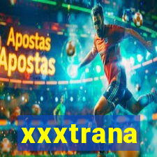 xxxtrana