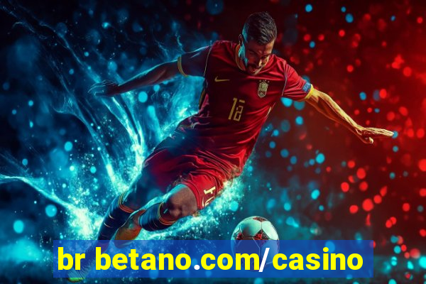 br betano.com/casino