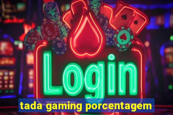 tada gaming porcentagem