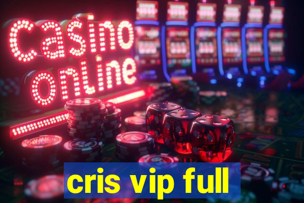 cris vip full