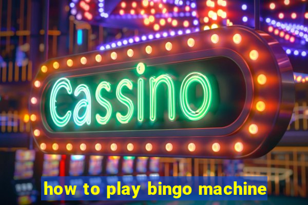 how to play bingo machine