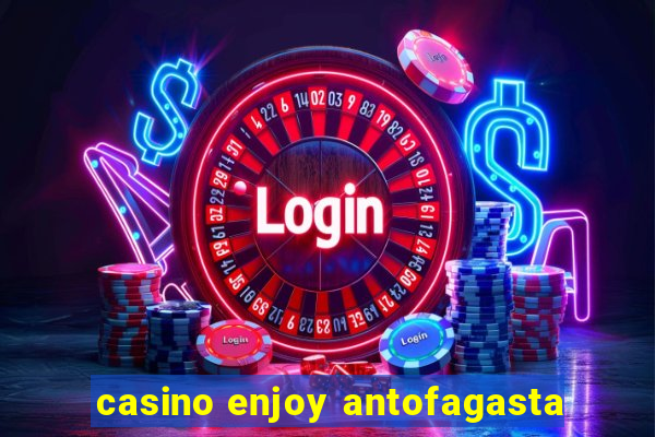 casino enjoy antofagasta