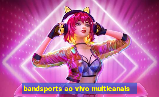 bandsports ao vivo multicanais