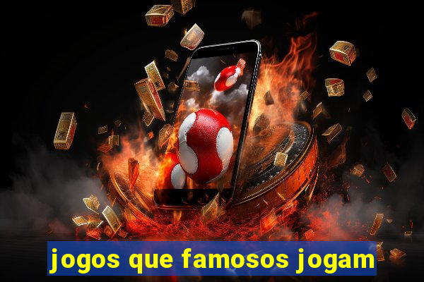 jogos que famosos jogam