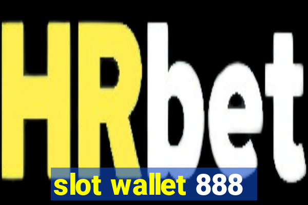 slot wallet 888