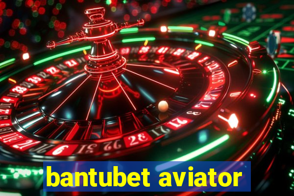 bantubet aviator