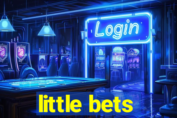 little bets