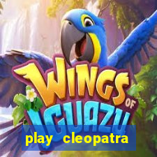 play cleopatra slots for free