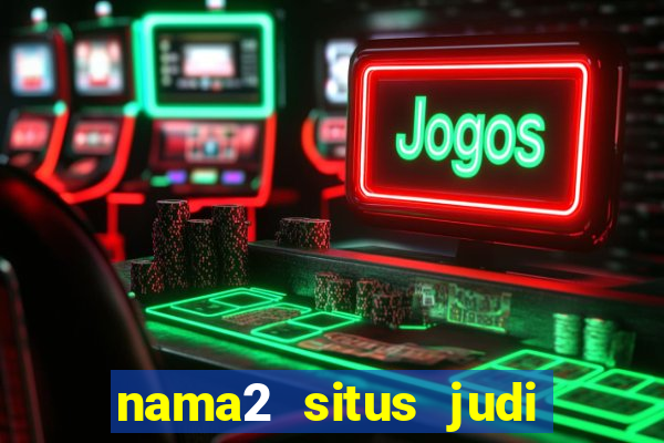 nama2 situs judi slot online