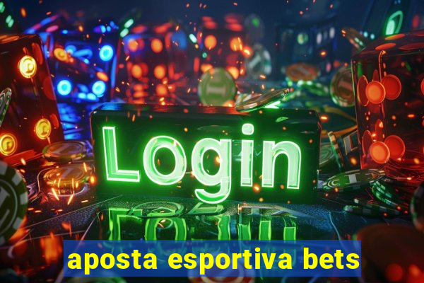 aposta esportiva bets