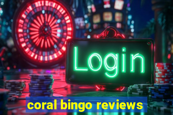 coral bingo reviews