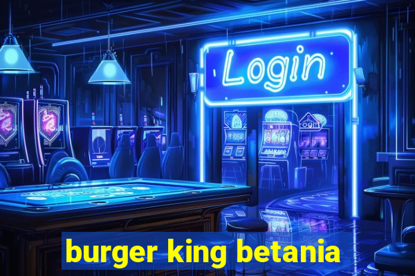 burger king betania