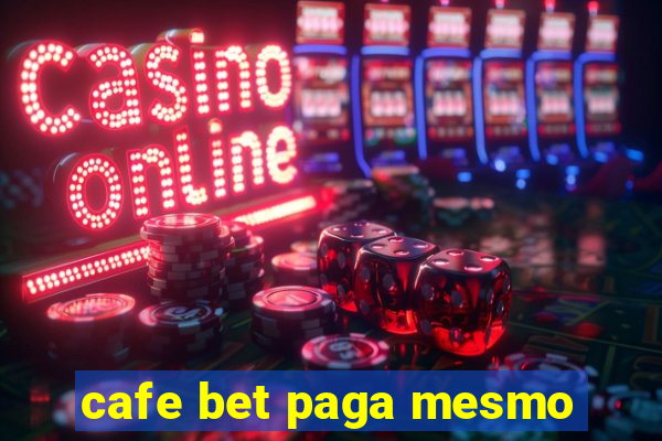 cafe bet paga mesmo