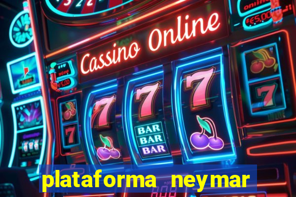 plataforma neymar jr bet