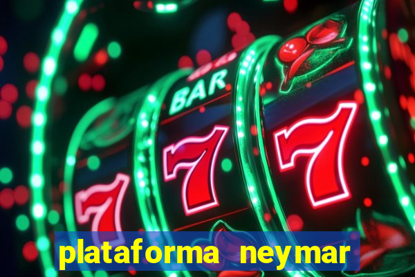 plataforma neymar jr bet