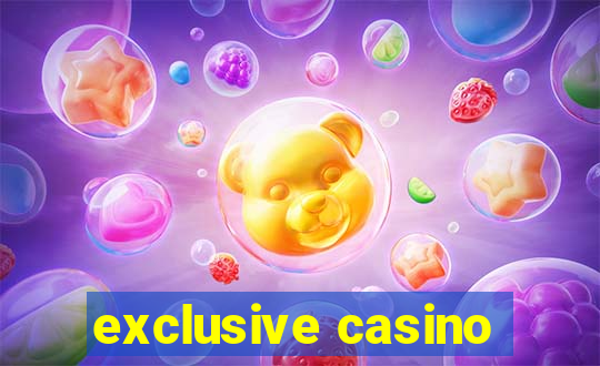 exclusive casino