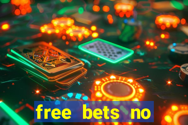 free bets no deposit required